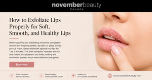 How to Exfoliate Lips Properly for Soft, Smooth, and Healthy Lips